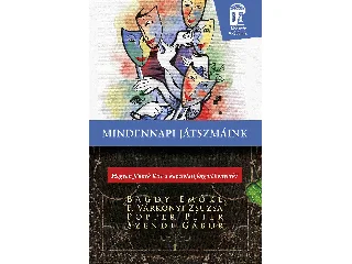 BAGDY EMŐKE - F. VÁRKONYI ZSUZSA: MINDENNAPI JÁTSZMÁINK