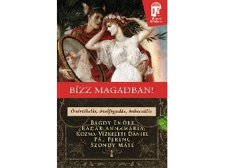 BAGDY EMŐKE, KÁDÁR ANNAMÁRIA, KOZMA-VÍZK: BÍZZ MAGADBAN! - ÖNÉRTÉKELÉS, ÖNELFOGADÁS, ÖNBECSÜLÉS
