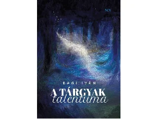 BAGI IVÁN: A TÁRGYAK TALENTUMA