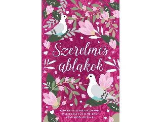 BAGÓ TÜNDE ET AL: SZERELMES ABLAKOK - ROMANTIKUS KALENDÁRIUM, MELYBEN A TÖRTÉNETEKET AZ OLVASÓ ...