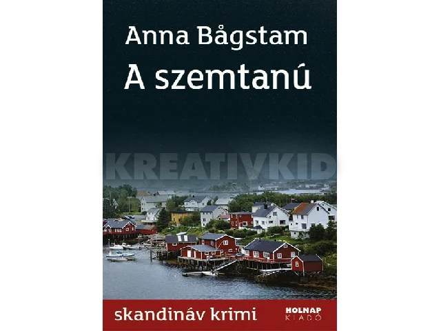 BAGSTAM, ANNA: A SZEMTANÚ - SKANDINÁV KRIMI -