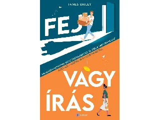 BAILEY, JAMES: FEJ VAGY ÍRÁS