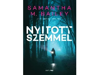 BAILEY, M. SAMANTHA: NYITOTT SZEMMEL