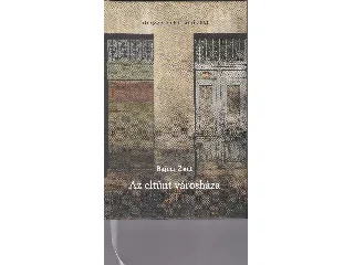 BAJNAI ZSOLT: AZ ELTŰNT VÁROSHÁZA