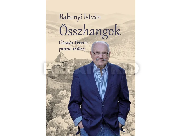 BAKONYI ISTVÁN: ÖSSZHANGOK - GÁSPÁR FERENC PRÓZAI MŰVEI