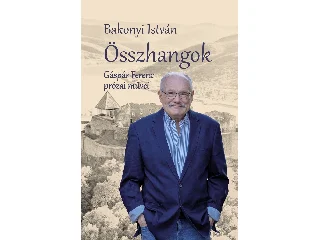 BAKONYI ISTVÁN: ÖSSZHANGOK - GÁSPÁR FERENC PRÓZAI MŰVEI