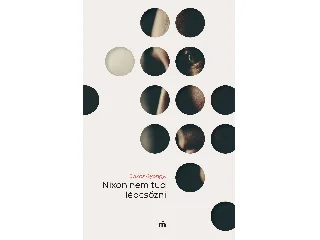 BAKOS GYÖNGYI: NIXON NEM TUD LÉPCSŐZNI