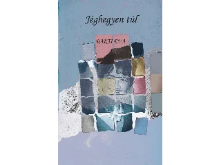 BAKTI ÉVA: JÉGHEGYEN TÚL