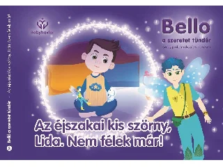 BALAJTI MARIANN: AZ ÉJSZAKAI KIS SZÖRNY, LIDA. NEM FÉLEK MÁR! - BELLO, A SZERETET TÜNDÉR 3.