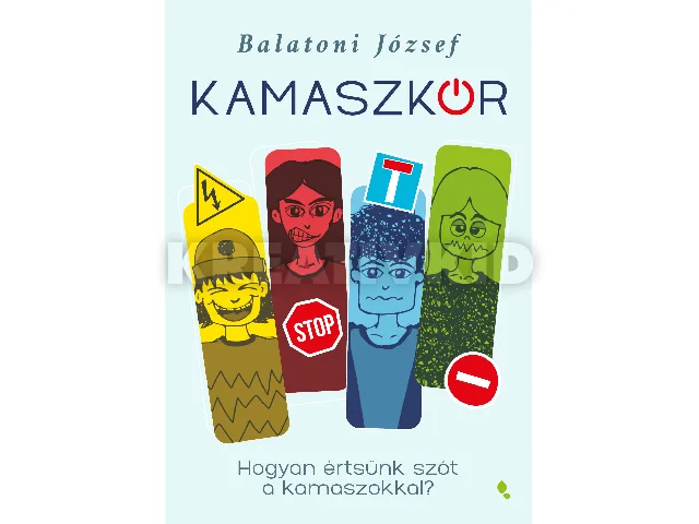 BALATONI JÓZSEF (JOCÓ BÁCSI): KAMASZKÓR - HOGYAN ÉRTSÜNK SZÓT A KAMASZOKKAL?