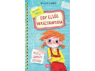 BALÁZS ÁGNES: EGY ELSŐS VARÁZSNAPLÓJA - VEZESS NAPLÓT LUFIVAL!