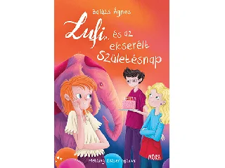 BALÁZS ÁGNES: LUFI ÉS AZ ELCSERÉLT SZÜLETÉSNAP - FŰZÖTT