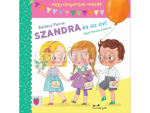 BALÁZSY PANNA: SZANDRA ÉS AZ OVI - MESÉK NAGYCSOPORTOSOKNAK