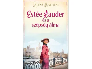 BALDINI, LAURA: ESTÉE LAUDER ÉS A SZÉPSÉG ÁLMA