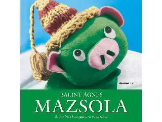 BÁLINT ÁGNES: MAZSOLA - ÚJ!