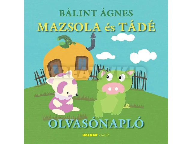 BÁLINT ÁGNES: MAZSOLA ÉS TÁDÉ - OLVASÓNAPLÓ