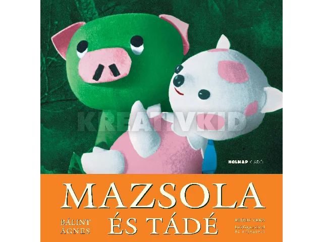 BÁLINT ÁGNES: MAZSOLA ÉS TÁDÉ - ÚJ, NAGY ALAKÚ KIADÁS
