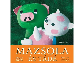 BÁLINT ÁGNES: MAZSOLA ÉS TÁDÉ - ÚJ, NAGY ALAKÚ KIADÁS
