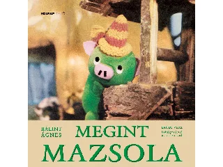 BÁLINT ÁGNES: MEGINT MAZSOLA (SZÍNES)