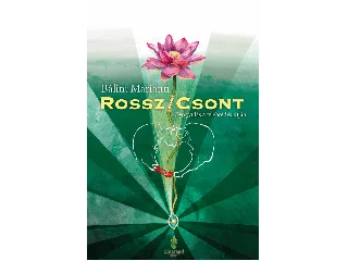 BÁLINT MARIANN: ROSSZ/CSONT - GYÓGYULÁS A FELÉBREDÉS ÚTJÁN