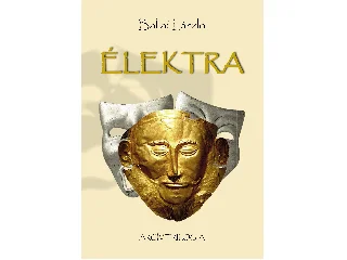 BALLAI LÁSZLÓ: ÉLEKTRA - ARGÍV TRILÓGIA