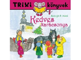 BALOGH P. HÉDI: TRIXI KÖNYVEK - KEDVES KARÁCSONYA