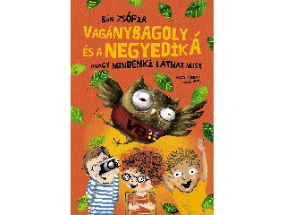 BÁN ZSÓFIA: VAGÁNYBAGOLY ÉS A NEGYEDIK  Á