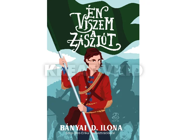 BÁNYAI D. ILONA: ÉN VISZEM A ZÁSZLÓT