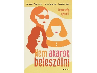 BÁNYAINÉ NAGY JUDIT: NEM AKAROK BELESZÓLNI - INNEN SZÉP NYERNI