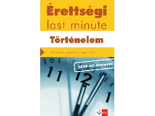 BARACS NÓRA, MATUSNÉ NÉMETH ESZTER: ÉRETTSÉGI LAST MINUTE - TÖRTÉNELEM (2024-TŐL ÉRVÉNYES)