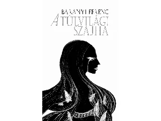 BARANYI FERENC: A TÚLVILÁGI SZAJHA