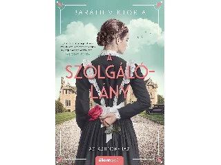 BARÁTH VIKTÓRIA: A SZOLGÁLÓLÁNY - AZ ASHTON-HÁZ