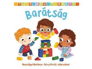 BARÁTSÁG - TUDJ MEG TÖBBET! BESZÉLGETŐSKÖNYV FELNYITHATÓ ABLAKOKKAL