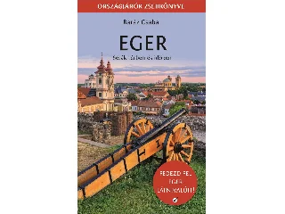 BARÁZ CSABA: EGER - SÉTÁK TÉRBEN ÉS IDŐBEN - ORSZÁGJÁRÓK ZSEBKÖNYVE