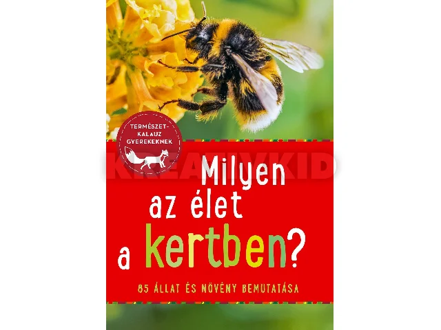BARBEL, OFTRING: MILYEN AZ ÉLET A KERTBEN? - 85 ÁLLAT ÉS NÖVÉNYFAJ BEMUTATÁSA