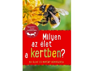 BARBEL, OFTRING: MILYEN AZ ÉLET A KERTBEN? - 85 ÁLLAT ÉS NÖVÉNYFAJ BEMUTATÁSA