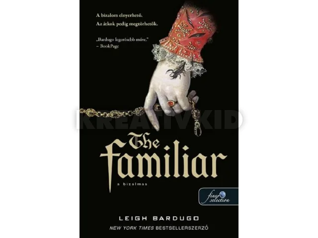 BARDUGO, LEIGH: THE FAMILIAR A BIZALMAS