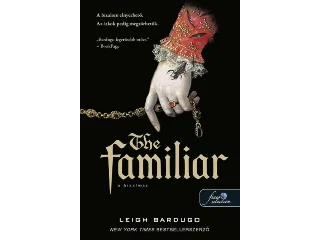 BARDUGO, LEIGH: THE FAMILIAR  A BIZALMAS