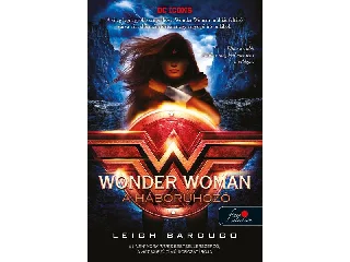 BARDUGO, LEIGH: WONDER WOMAN - A HÁBORÚHOZÓ