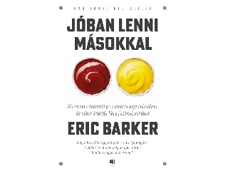 BARKER, ERIC: JÓBAN LENNI MÁSOKKAL