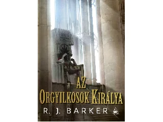 BARKER, R.J: AZ ORGYILKOSOK KIRÁLYA