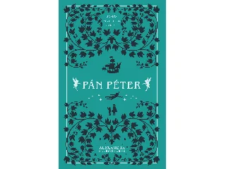 BARRIE, JAMES MATTHEW: PÁN PÉTER - ALEXANDRA KLASSZIKUSOK