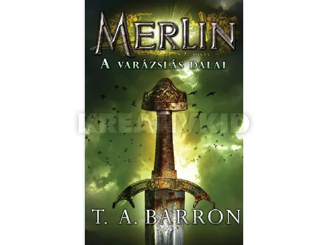 BARRON, T. A.: A VARÁZSLÁS DALAI - MERLIN 2. KÖNYV
