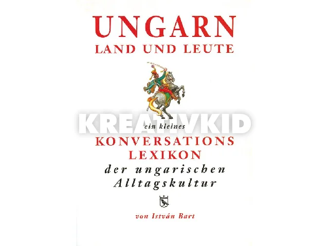 BART ISTVÁN: UNGARN LAND UND LEUTE - MAGYAR-NÉMET KULTURÁLIS SZÓTÁR (3. KIADÁS)