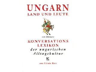 BART ISTVÁN: UNGARN LAND UND LEUTE - MAGYAR-NÉMET KULTURÁLIS SZÓTÁR (3. KIADÁS)