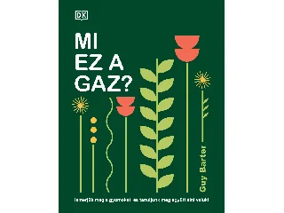 BARTER, GUY: MI EZ A GAZ?  - ISMERJÜK MEG A GYOMOKAT, ÉS TANULJUNK MEG EGYÜTT  ÉLNI VELÜK!