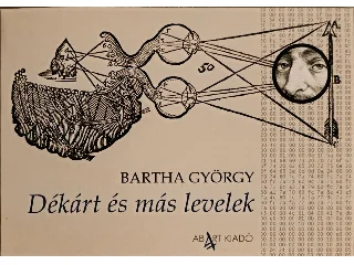 BARTHA GYÖRGY: DÉKÁRT ÉS MÁS LEVELEK
