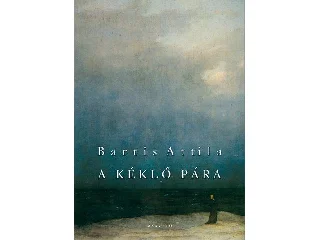 BARTIS ATTILA: A KÉKLŐ PÁRA