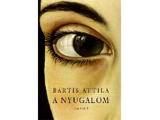 BARTIS ATTILA: A NYUGALOM -