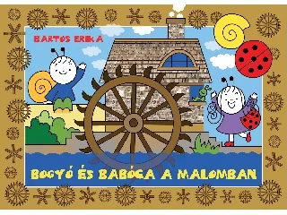 BARTOS ERIKA: BOGYÓ ÉS BABÓCA A MALOMBAN